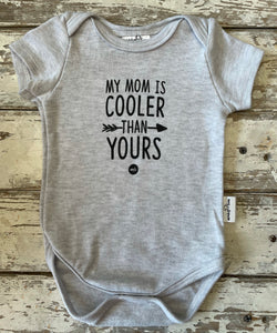 Onesie: My mom is cooler than yours