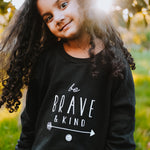 Sweatshirt: Be Brave & Kind