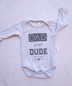 Onesie : Dad is my Dude