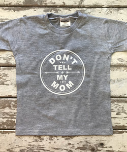 T-shirt: Don't Tell My Mom